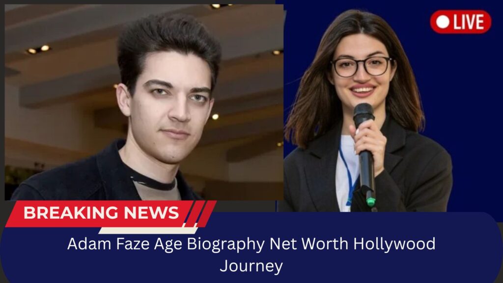 Adam Faze Age Biography Net Worth Hollywood Journey