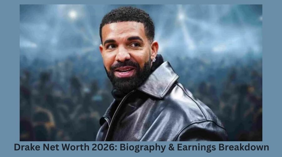 Drake Net Worth 2026: Biography & Earnings Breakdown