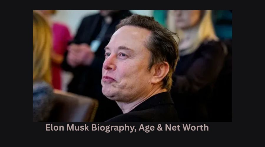 Elon Musk Biography, Age & Net Worth