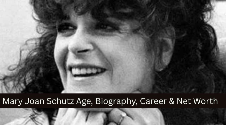 Mary Joan Schutz Age, Biography, Career & Net Worth