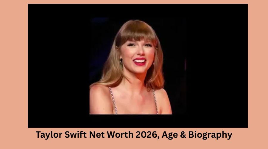 Taylor Swift Net Worth 2026, Age & Biography